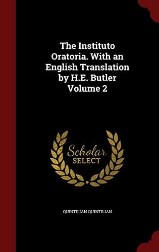 The Instituto Oratoria. with an English Translation by H.E. Butler; Volume 2 Hardcover – Import, 12 Aug 2015