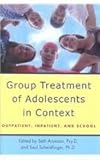 Group Treatment of Adolescents : Outpatient, Inpatient, and School, Aronson, Seth, 0823622584