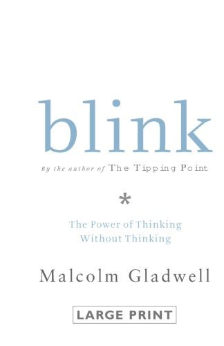 By Malcolm Gladwell Blink The Power Of Thinking Without Thinking Large Print Little Brown And Company Amazon Com Books
