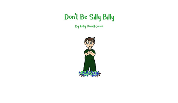 Amazon Com Don T Be Silly Billy Ebook Powell Jones Kelly Kindle Store