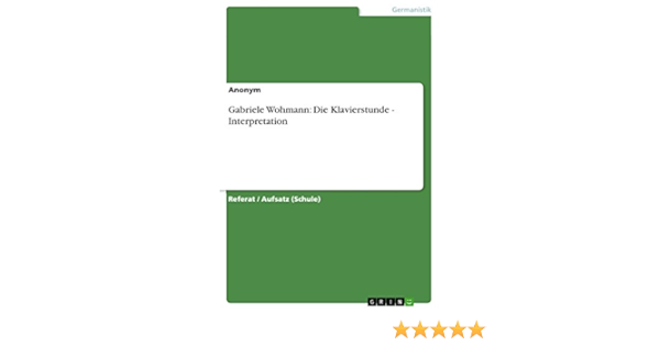 Amazon Com Gabriele Wohmann Die Klavierstunde Interpretation German Edition Ebook Anonym Kindle Store