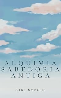 Livro Alquimia sabedoria antiga (Psicologia, Alquimia, Espiritualidade)