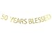 50 Years Blessed Banner Gold Glitter Sign - 50th Birthday - Wedding Anniversary Party Decorations