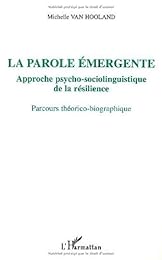 La  parole émergente, approche psycho-sociolinguistique de la résilience