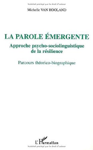 La  parole émergente, approche psycho-sociolinguistique de la résilience