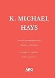 K. Michael Hays: Appearance & Materiality / Aparición y materialidad by K. Michael Hays