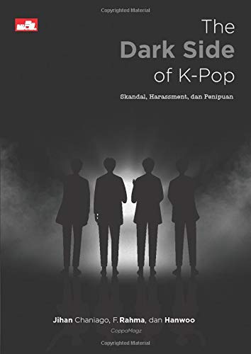 The Dark Side Of K Pop Skandal Harassment Dan Penipuan Indonesian Edition Coppamagz 9786230010453 Amazon Com Books