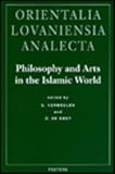 Philosophy and Arts in the Islamic World Proceedings of the 18th Congress of the Union européenne des arabisants et islamisants Held at the Katholieke Universiteit Leuven, , 9068319779