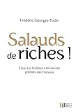 Salauds de riches ! : Essai sur les boucs émissaires préférés des Français by 