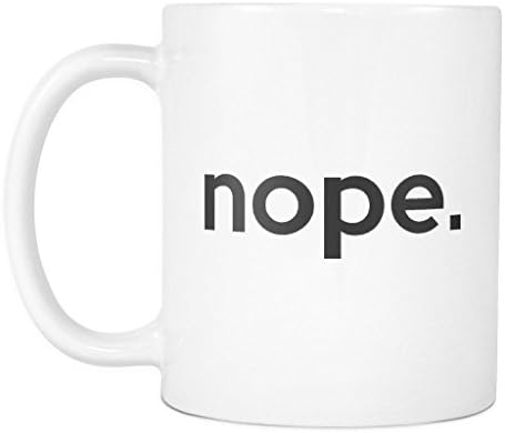 nope Mug - Nope, not today - meh Mug - Funny Mug - 11oz Coffee Mug Cup