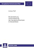 Entstehung und Entwicklung der Handelshochschulen in Deutschland : Empirische Analyse zwischen Kaiserreich, Republik und Diktatur, Pfeiff, Andreas, 3631597762