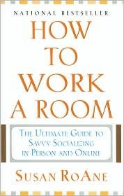 How to Work a Room: The Ultimate Guide to Savvy... 1567318819 Book Cover