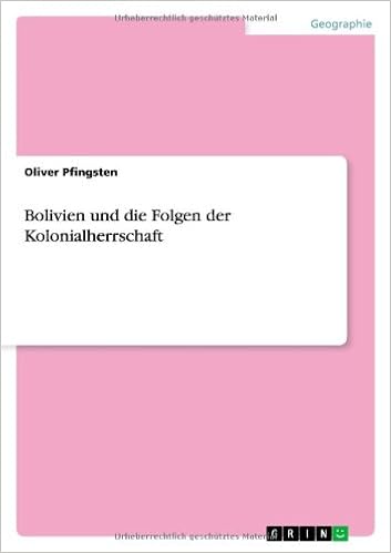 Bolivien Und Die Folgen Der Kolonialherrschaft German Edition