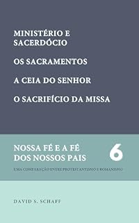 Livro O ministério e o sacerdócio, etc. (Nossa fé e a fé dos nossos pais Livro 6)