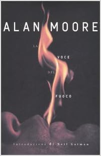 Amazon It La Voce Del Fuoco Moore Alan Rizzi L Foschini M Libri