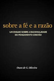 Livro Sobre a fé e a razão: um ensaio sobre a racionalidade do pensamento cristão