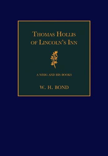 Thomas Hollis of Lincoln's Inn: A Whig and his Books (The Sandars Lectures in Bibliography)