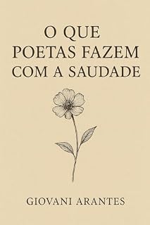 Livro O que poetas fazem com a Saudade