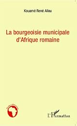 La  bourgeoisie municipale d'Afrique romaine