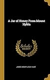 A Jar of Honey From Mount Hybla by James Henry Leigh Hunt