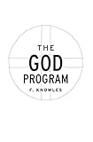 The God Program by F. Knowles