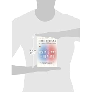 The Brain's Way of Healing: Remarkable Discoveries and Recoveries from the Frontiers of Neuroplasticity