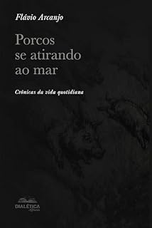 Livro Porcos se atirando ao mar: Crônicas da vida quotidiana