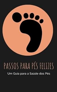 Livro Passos para Pés Felizes: Um Guia para a Saúde dos Pés
