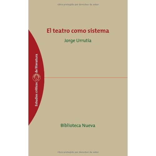 El teatro como sistema (ESTUDIOS CRÍTICOS DE LITERATURA) El teatro como sistema (ESTUDIOS CRÍTICOS DE LITERATURA)