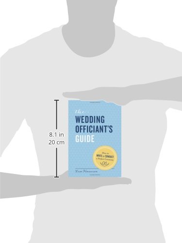 The Wedding Officiant's Guide: How to Write and Conduct a Perfect Ceremony