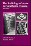 Radiology of Acute Cervical Spine Trauma, Harris, John H., Jr. and Mirvis, Stuart E., 0683039296