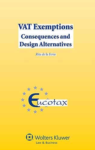 Vat Exemptions: Consequences and Design Alternatives (EUCOTAX Series on European Taxation 37 (Eucotax Series on European Taxation Series) Hardcover โ 18 Feb. 2013