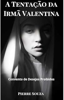 Livro A Tentação da Irmã Valentina: Convento de Desejos Proibidos