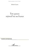 Etre patron aujourd'hui en France (Questions contemporaines) (French Edition) by 