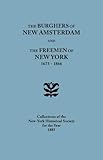 The Burghers of New Amsterdam and the Freemen of New York 1675-1866, Collections of the New York Historical Society for the Year 1885 Staff, 0806347023