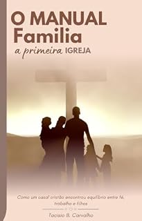 Livro Família: Nossa Primeira Igreja: Uma caminhada real de amor, renúncia e propósito.