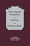 Early Language Development in Full-Term and Premature Infants, Menyuk, Paula and Liebergott, Jacqueline W., 0805817735