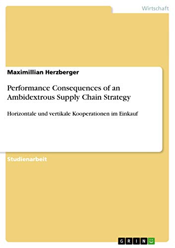 Performance Consequences of an Ambidextrous Supply Chain Strategy: Horizontale…