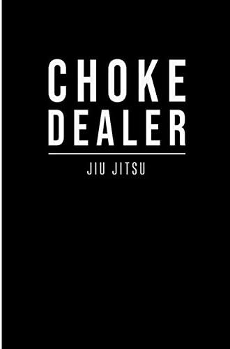 Choke Dealer Jiu Jitsu: BJJ Training Journal for Planning and Recording Techniques, Drills & Rolls. 6 x 9 lined notebook. 200 pages. Paperback – January 5, 2019