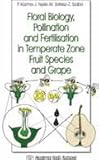 Floral Biology, Pollination, and Fertilisation in Temperate Zone Fruit Species and Grape, , 9630578166