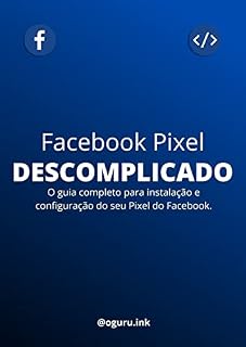 Livro Pixel Descomplicado - O Guia Completo do Pixel do Facebook