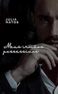 Livro Meus Irmãos Possessivos: Até onde você iria por aqueles que ama?