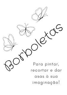 Livro Borboletas: Para pintar, recortar e dar asas à sua imaginação!