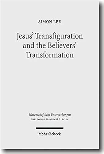 Buy Jesus' Transfiguration And The Believers' Transformation: A Study Of  The Transfiguration And Its Development In Early Christian Writings: 265  ... Untersuchungen Zum Neuen Testament 2. Reihe) Book Online At Low Prices
