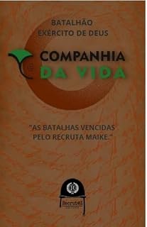 Livro BATALHÃO EXERCITO DE DEUS: "AS BATALHAS VENCIDAS PELO RECRUTA MAIKE"