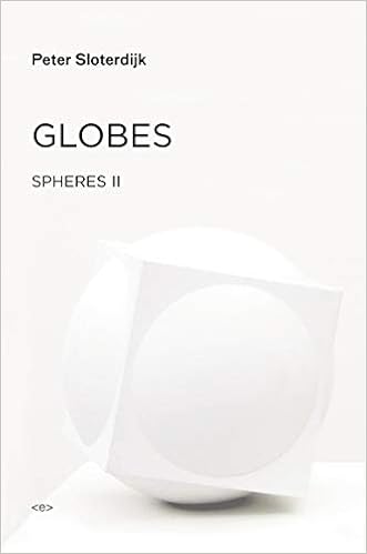 Globes Spheres Volume Ii Macrospherology Semiotext E Foreign Agents Sloterdijk Peter Hoban Wieland 9781584351603 Amazon Com Books