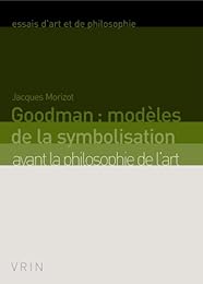 Goodman, modèles de la symbolisation avant la philosophie de l'art