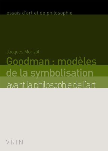Goodman, modèles de la symbolisation avant la philosophie de l'art