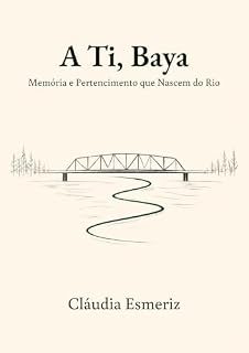 Livro A ti, Baya : memória e pertencimento que nascem do rio