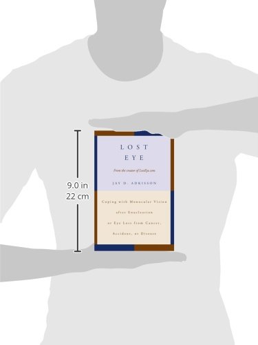 Lost Eye: Coping with Monocular Vision after Enucleation or Eye Loss from Cancer, Accident, or Disease